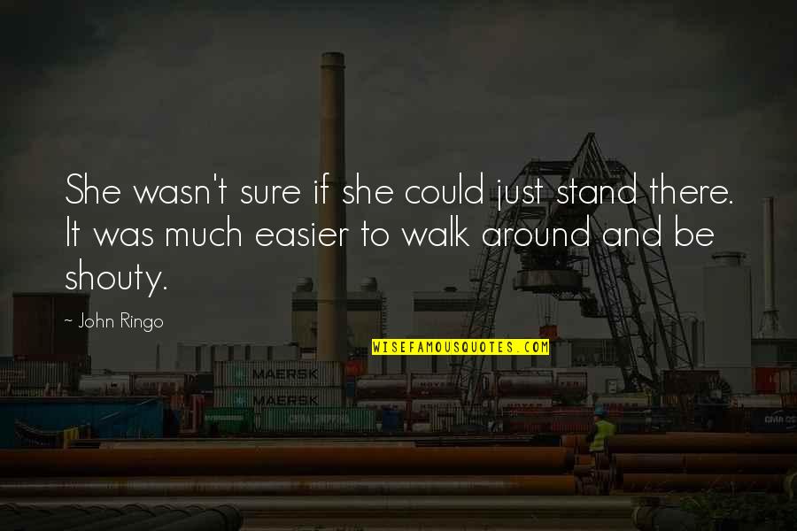 Psychiatric Rehabilitation Quotes By John Ringo: She wasn't sure if she could just stand