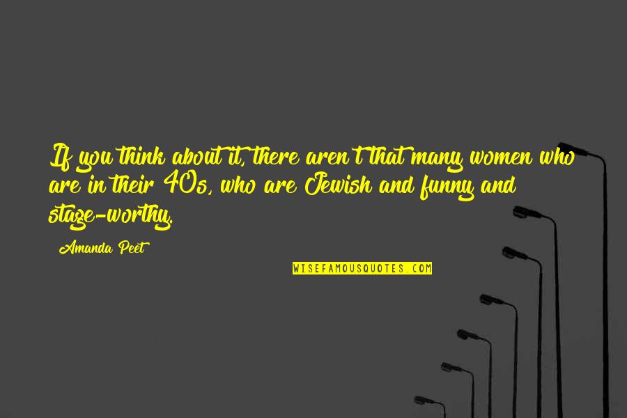 Psychiatrically Challenged Quotes By Amanda Peet: If you think about it, there aren't that Psychiatrically Challenged Quotes By Amanda Peet: If you think about it, there aren't that