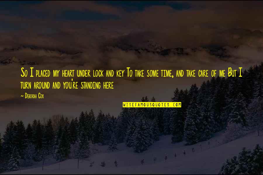 Psychiatrically Unstable Quotes By Deborah Cox: So I placed my heart under lock and Psychiatrically Unstable Quotes By Deborah Cox: So I placed my heart under lock and
