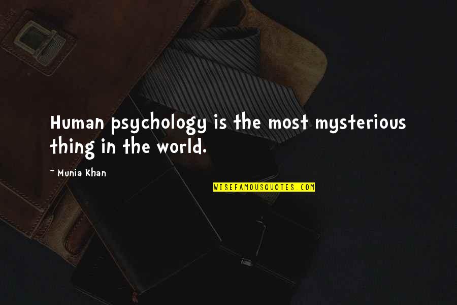 Psychiatry's Quotes By Munia Khan: Human psychology is the most mysterious thing in