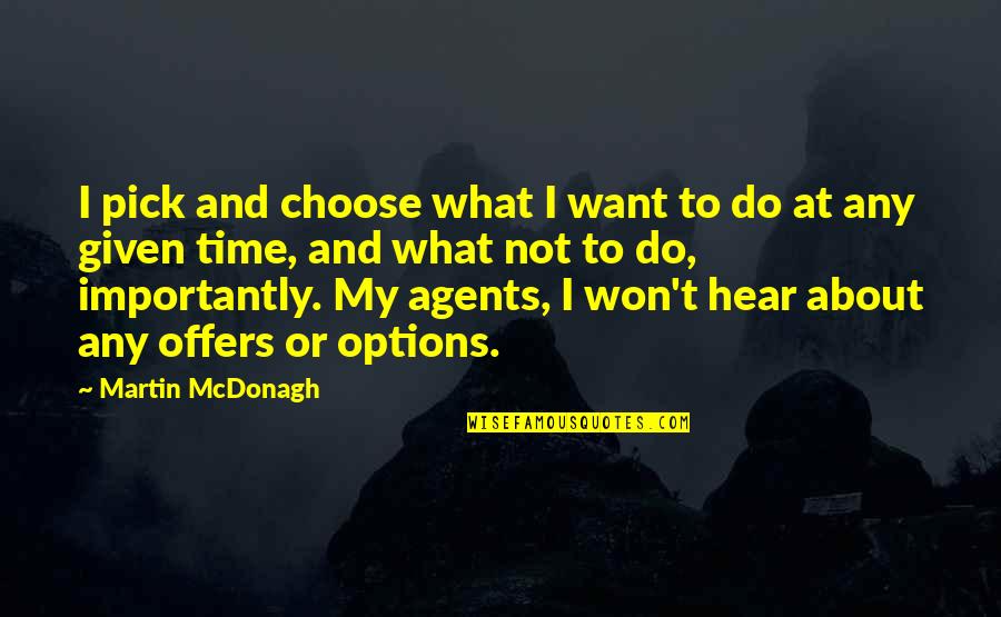 Psychic Readings Quotes By Martin McDonagh: I pick and choose what I want to Psychic Readings Quotes By Martin McDonagh: I pick and choose what I want to