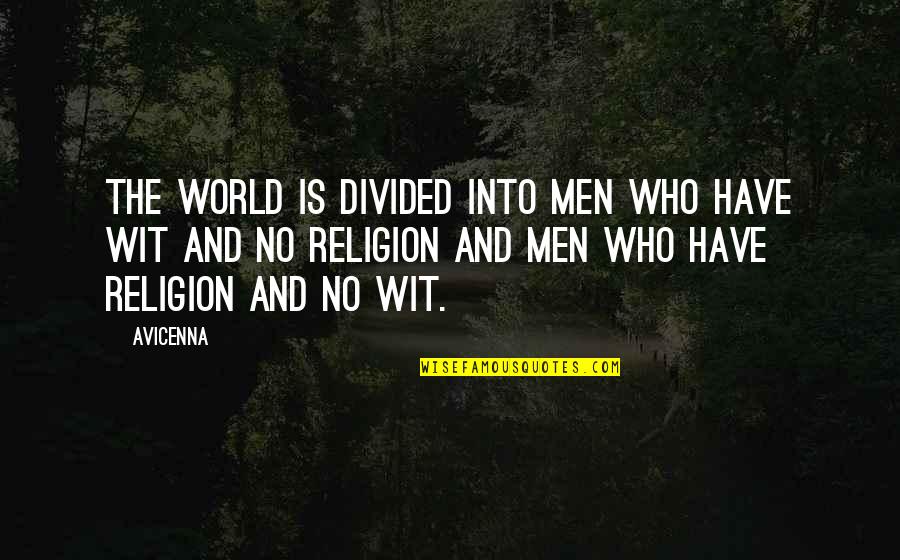 Psycho Crazy Quotes By Avicenna: The world is divided into men who have