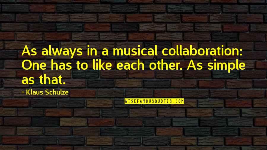 Psycho Love Quotes Quotes By Klaus Schulze: As always in a musical collaboration: One has