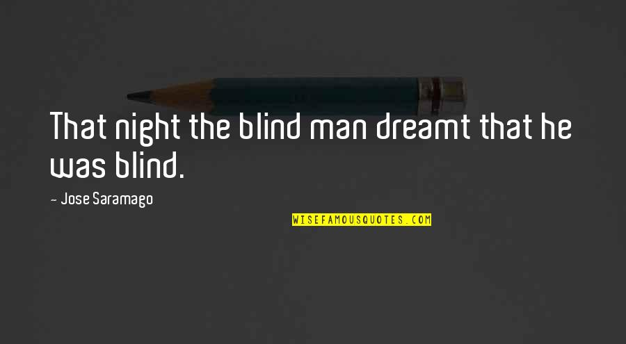 Psycho Pass 2 Quotes By Jose Saramago: That night the blind man dreamt that he