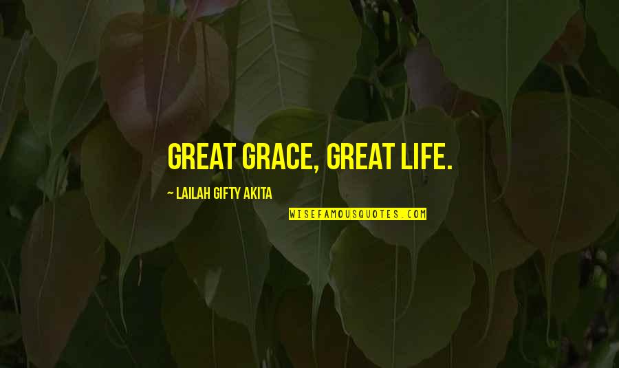 Psycho Surgeons Near Quotes By Lailah Gifty Akita: Great grace, great life. Psycho Surgeons Near Quotes By Lailah Gifty Akita: Great grace, great life.