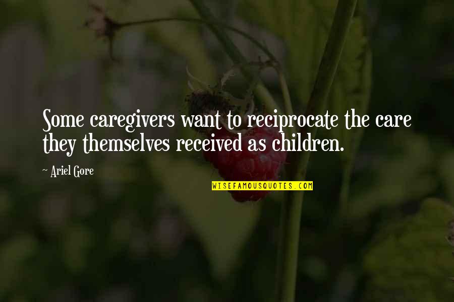 Psychoanalyst Erikson Quotes By Ariel Gore: Some caregivers want to reciprocate the care they