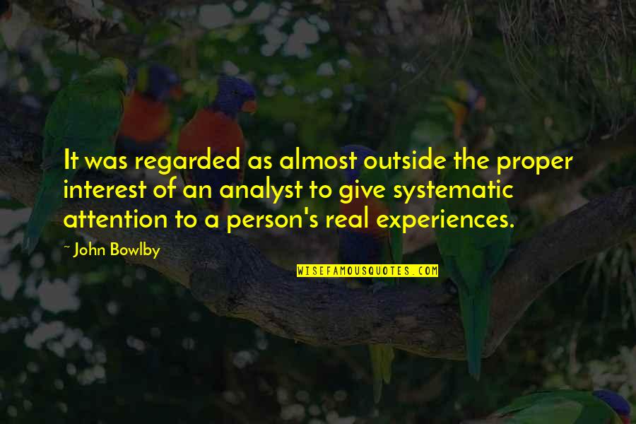 Psychoanalyst's Quotes By John Bowlby: It was regarded as almost outside the proper