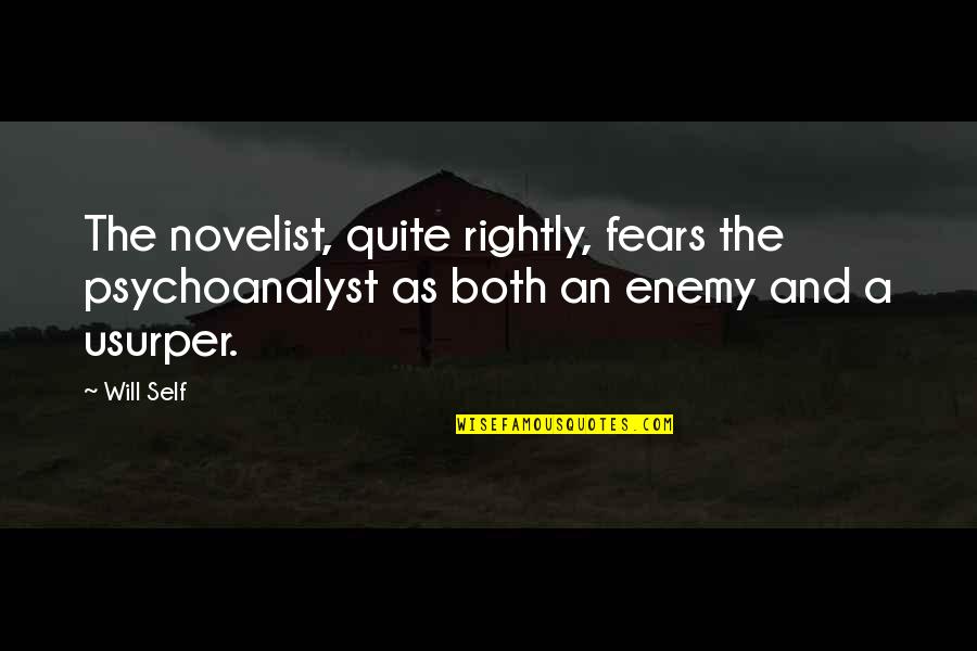 Psychoanalyst's Quotes By Will Self: The novelist, quite rightly, fears the psychoanalyst as