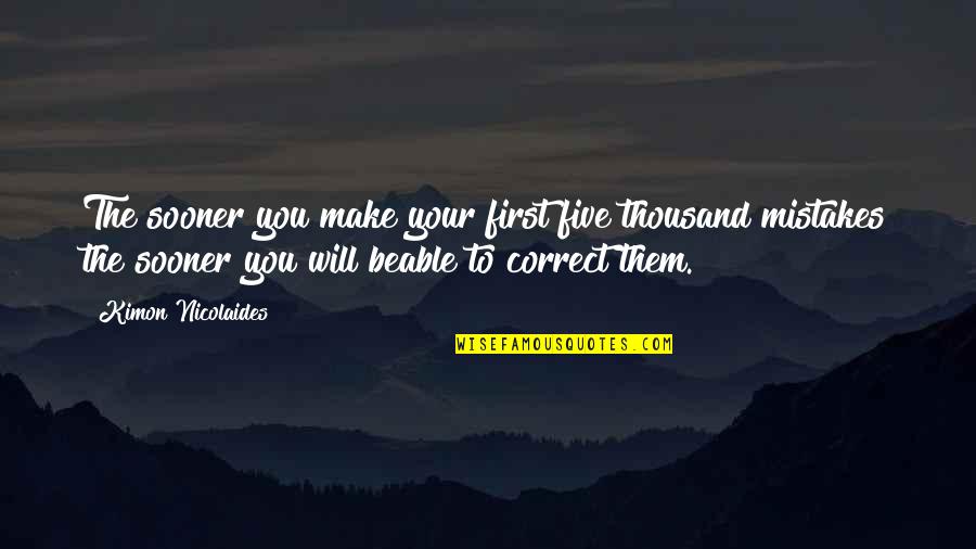 Psychobabbler Quotes By Kimon Nicolaides: The sooner you make your first five thousand