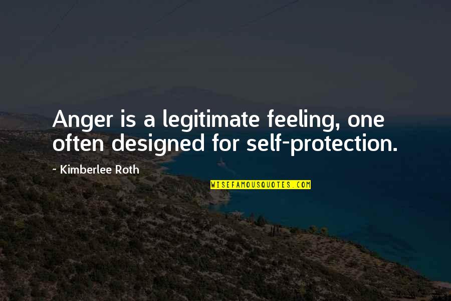 Psychodynamics Examples Quotes By Kimberlee Roth: Anger is a legitimate feeling, one often designed