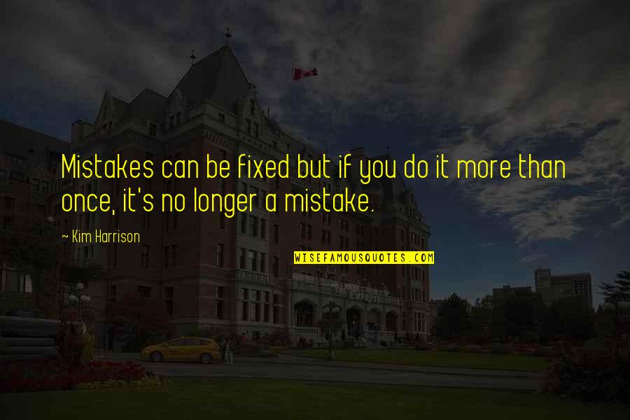 Psychohistory Journal Quotes By Kim Harrison: Mistakes can be fixed but if you do