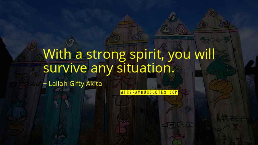 Psychohygienic Quotes By Lailah Gifty Akita: With a strong spirit, you will survive any