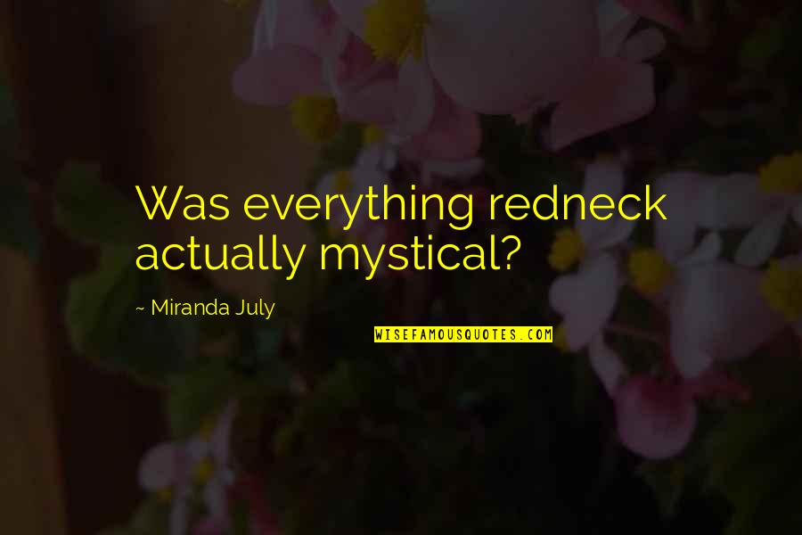 Psychohygienic Quotes By Miranda July: Was everything redneck actually mystical?