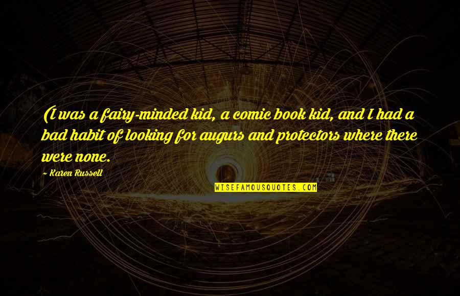 Psychokinesthetic Quotes By Karen Russell: (I was a fairy-minded kid, a comic book