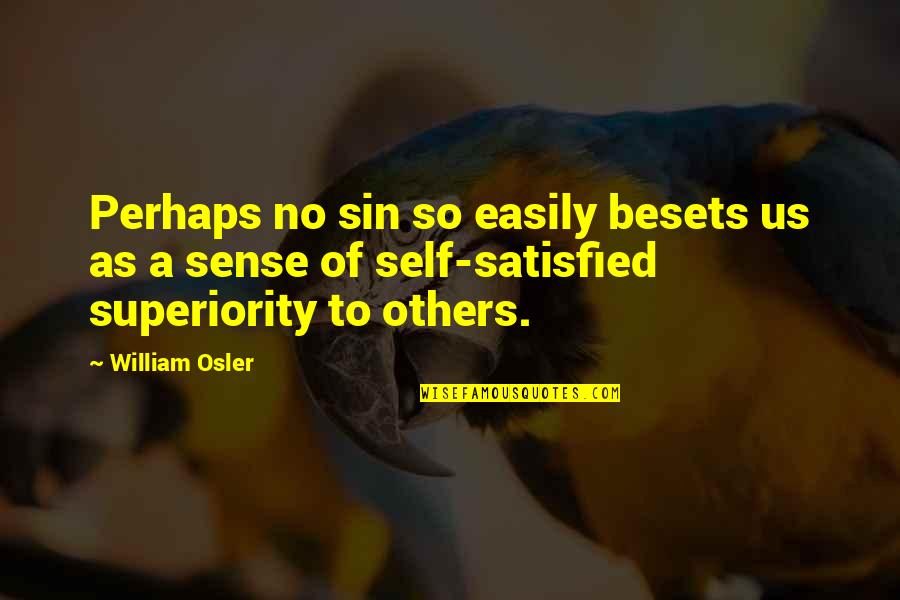 Psychologe Oostende Quotes By William Osler: Perhaps no sin so easily besets us as