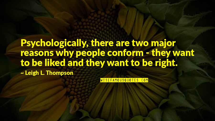 Psychologically Quotes By Leigh L. Thompson: Psychologically, there are two major reasons why people