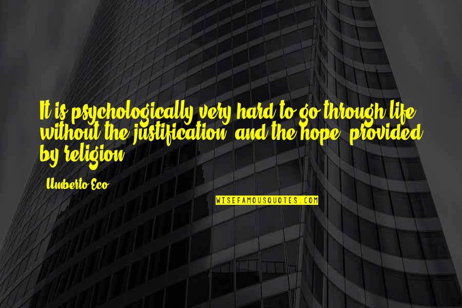 Psychologically Quotes By Umberto Eco: It is psychologically very hard to go through