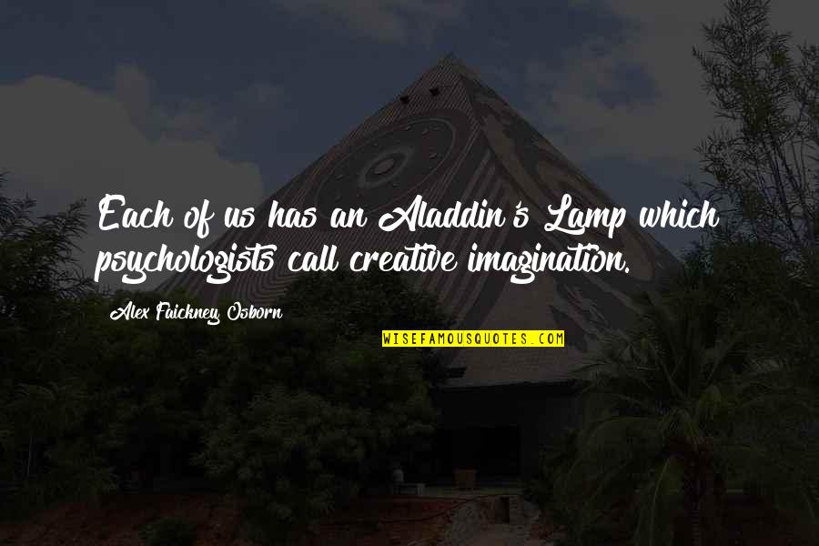 Psychologists Quotes By Alex Faickney Osborn: Each of us has an Aladdin's Lamp which