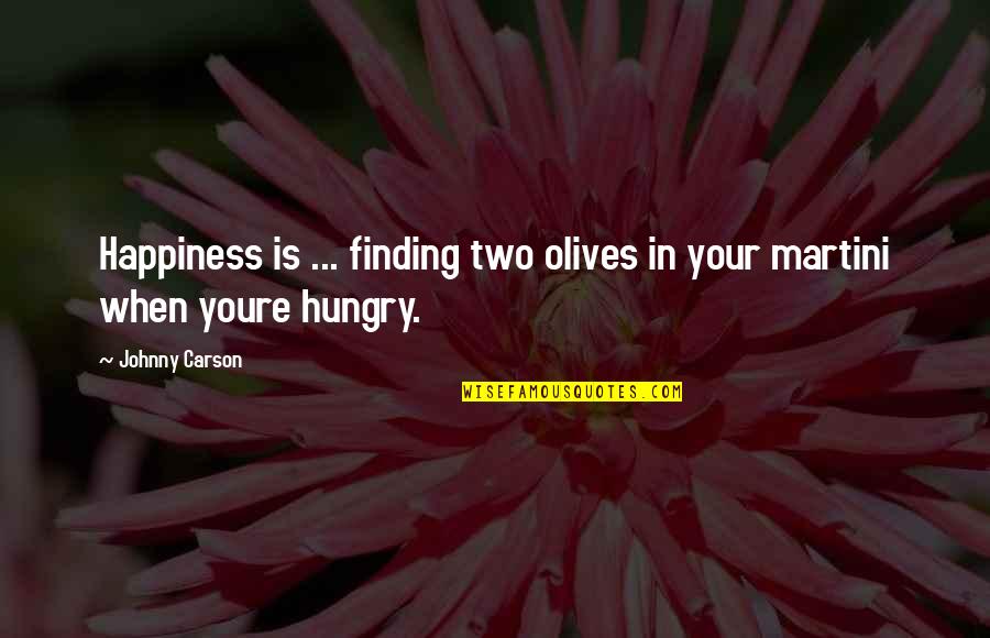 Psychologizer Quotes By Johnny Carson: Happiness is ... finding two olives in your