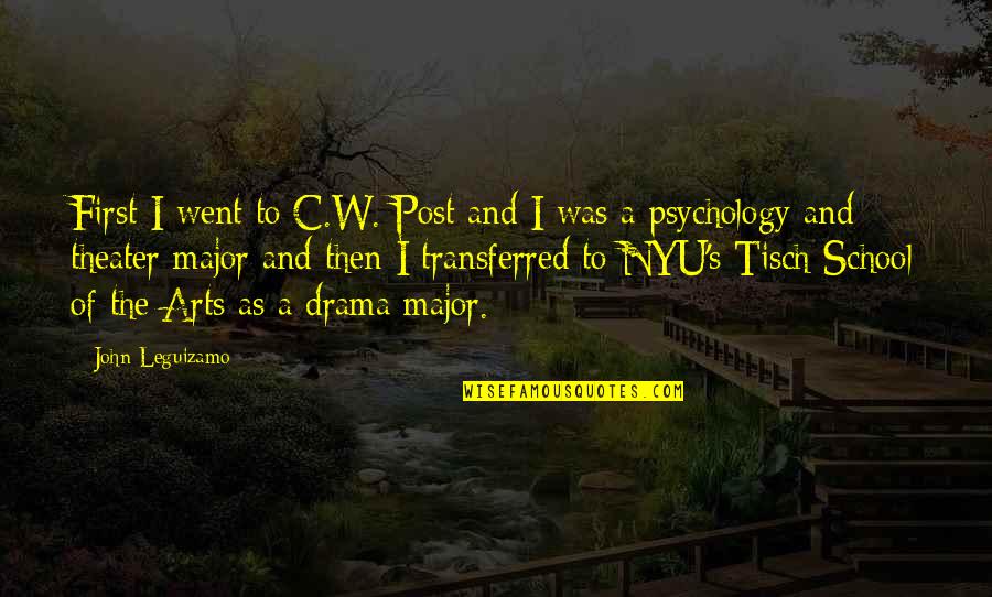 Psychology And Art Quotes By John Leguizamo: First I went to C.W. Post and I