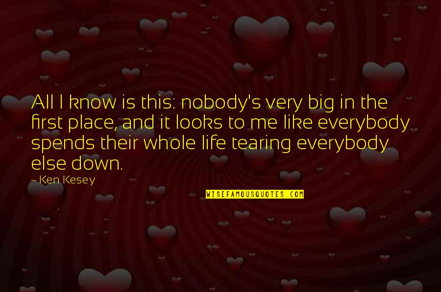 Psychology And Life Quotes By Ken Kesey: All I know is this: nobody's very big