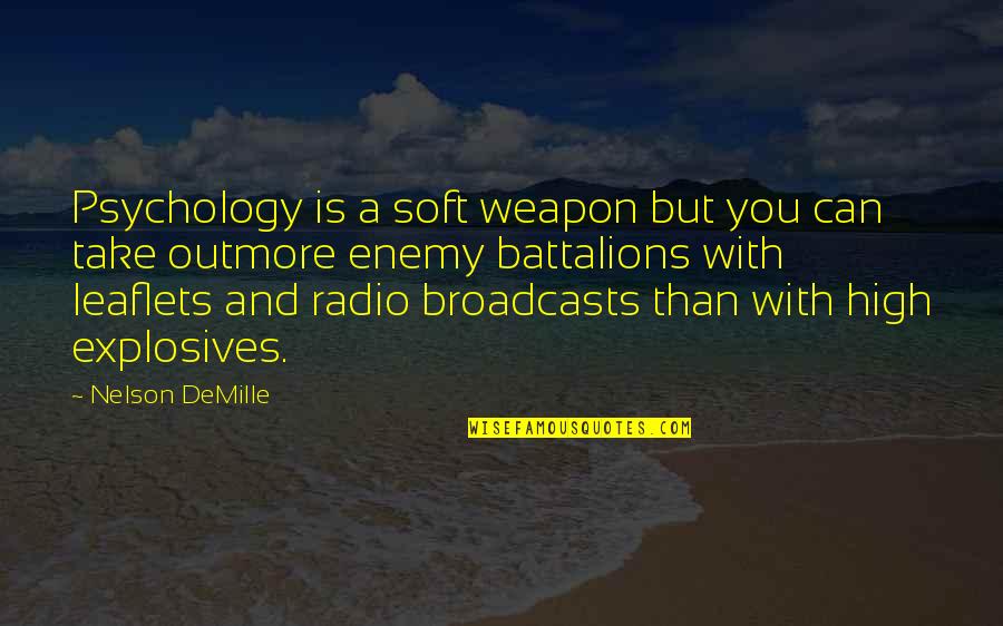 Psychology And Quotes By Nelson DeMille: Psychology is a soft weapon but you can