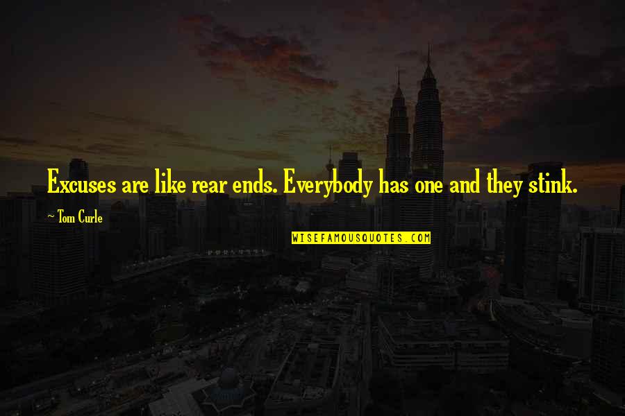 Psychology And Quotes By Tom Curle: Excuses are like rear ends. Everybody has one