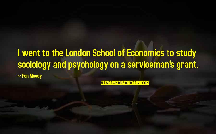 Psychology And Sociology Quotes By Ron Moody: I went to the London School of Economics