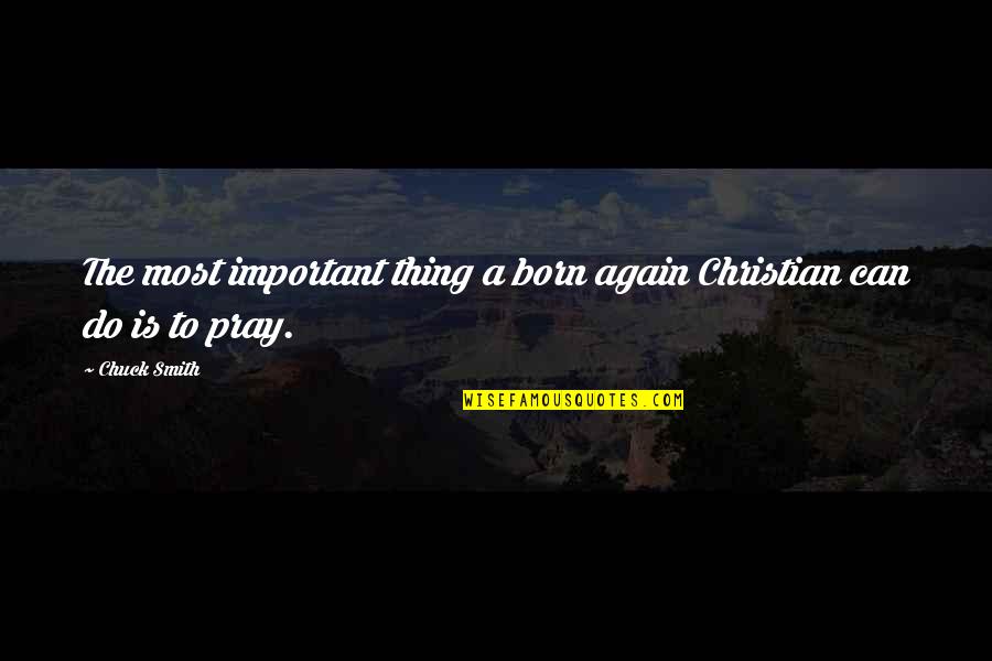 Psychology Behind Inspirational Quotes By Chuck Smith: The most important thing a born again Christian