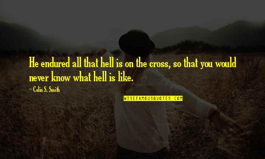 Psychology By Carl Jung Quotes By Colin S. Smith: He endured all that hell is on the