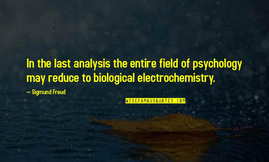 Psychology By Freud Quotes By Sigmund Freud: In the last analysis the entire field of