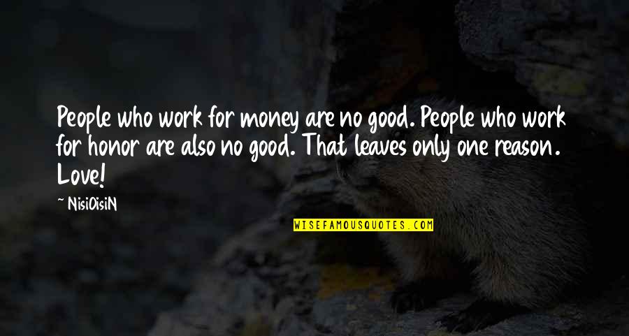 Psychology In Frankenstein Quotes By NisiOisiN: People who work for money are no good. Psychology In Frankenstein Quotes By NisiOisiN: People who work for money are no good.