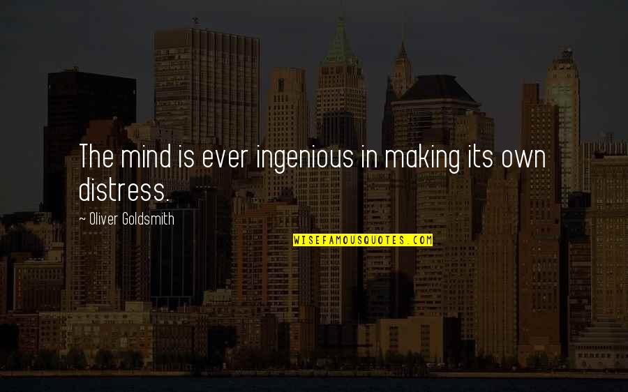 Psychology Mind Quotes By Oliver Goldsmith: The mind is ever ingenious in making its