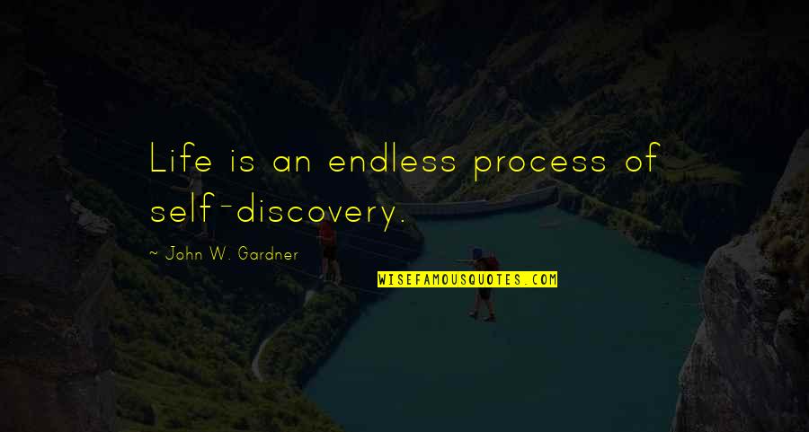 Psychology Of Evil Quotes By John W. Gardner: Life is an endless process of self-discovery.