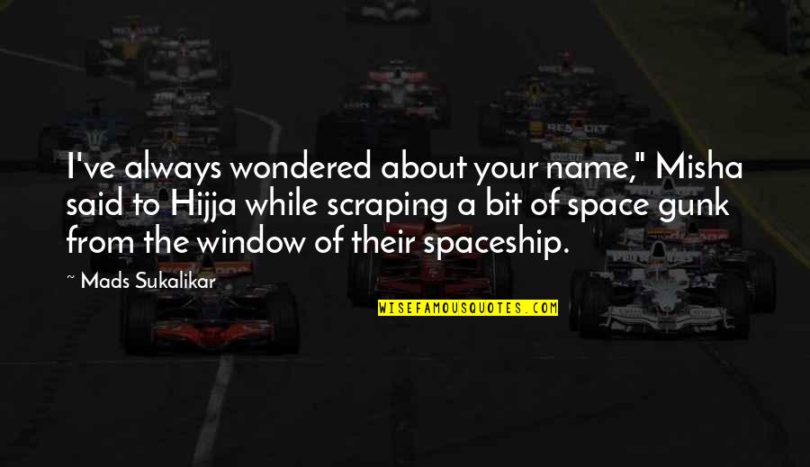 Psychology Of The Unconscious Quotes By Mads Sukalikar: I've always wondered about your name," Misha said Psychology Of The Unconscious Quotes By Mads Sukalikar: I've always wondered about your name," Misha said