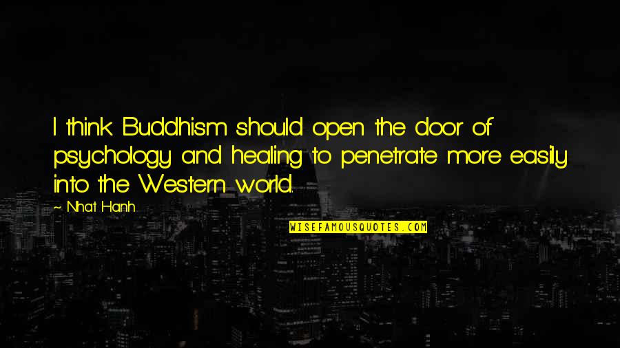Psychology Quotes By Nhat Hanh: I think Buddhism should open the door of