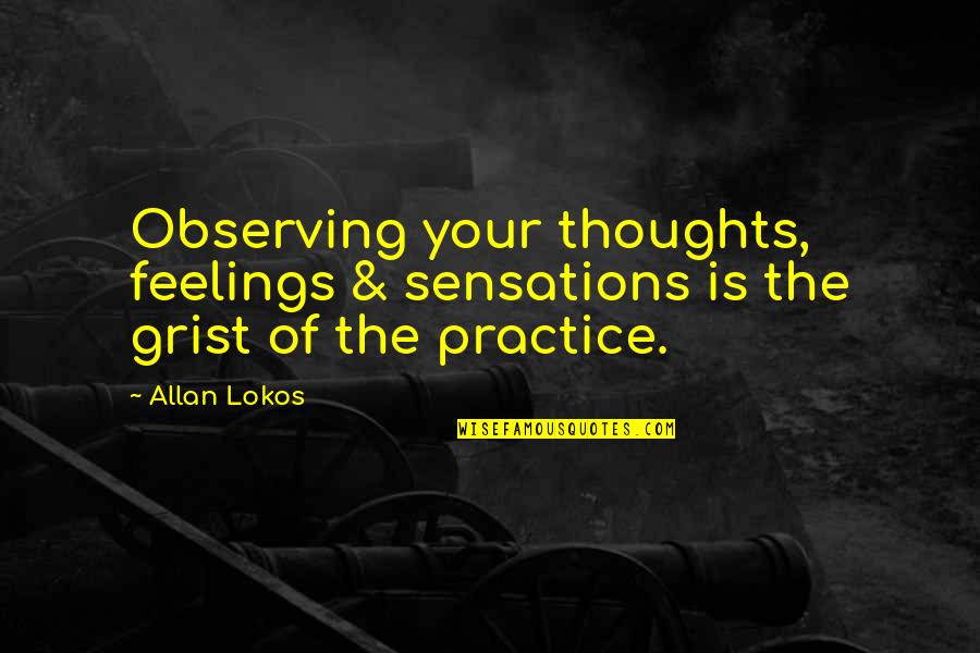 Psychology Thoughts Quotes By Allan Lokos: Observing your thoughts, feelings & sensations is the
