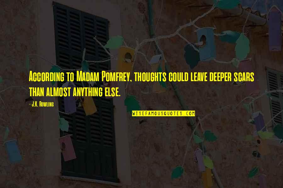 Psychology Thoughts Quotes By J.K. Rowling: According to Madam Pomfrey, thoughts could leave deeper Psychology Thoughts Quotes By J.K. Rowling: According to Madam Pomfrey, thoughts could leave deeper