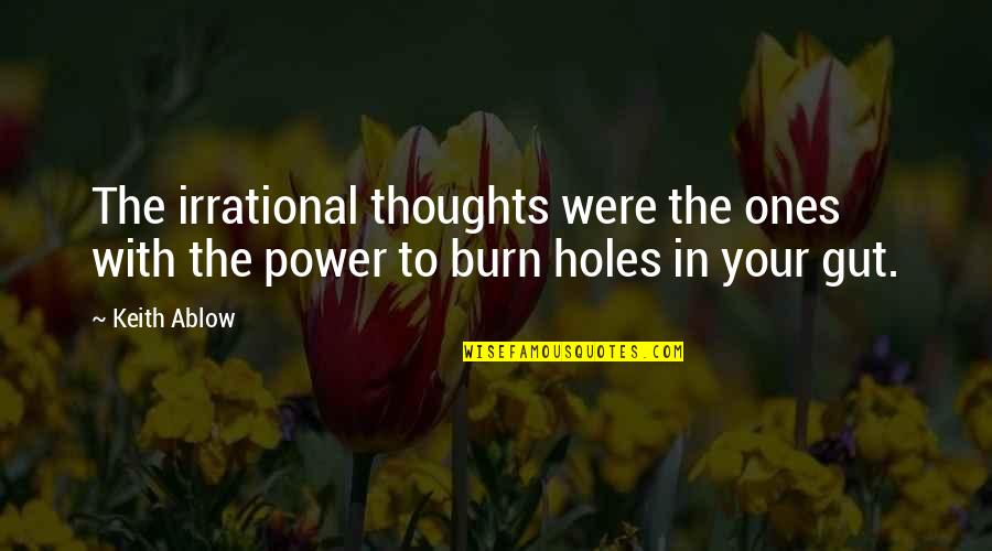 Psychology Thoughts Quotes By Keith Ablow: The irrational thoughts were the ones with the