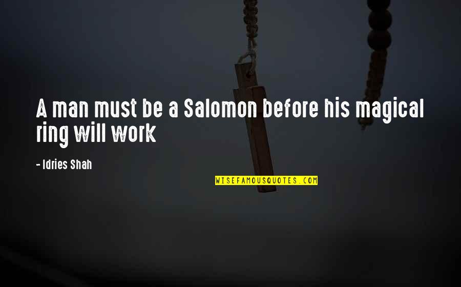 Psychology Wisdom Quotes By Idries Shah: A man must be a Salomon before his