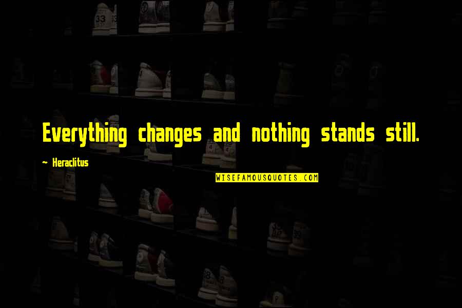 Psychonomer Quotes By Heraclitus: Everything changes and nothing stands still.