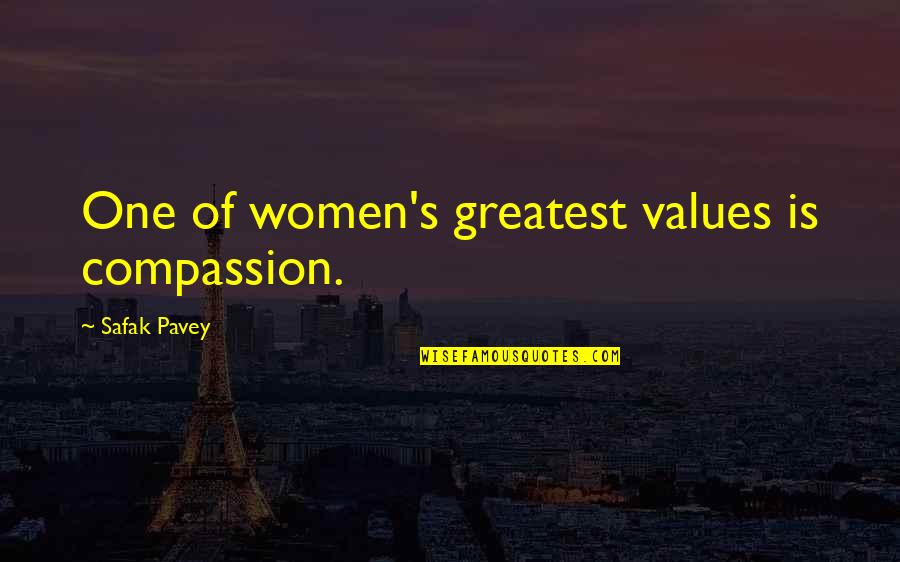 Psychopath Funny Quotes By Safak Pavey: One of women's greatest values is compassion.
