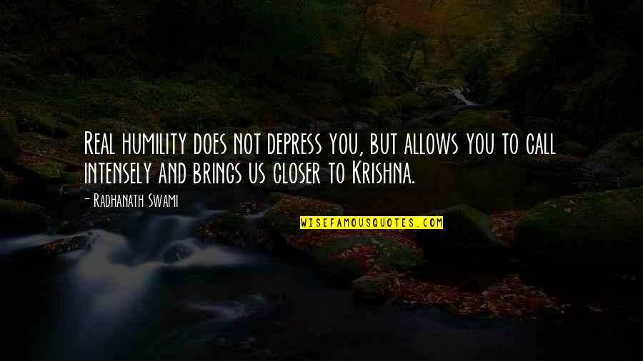 Psychopath Victim Quotes By Radhanath Swami: Real humility does not depress you, but allows