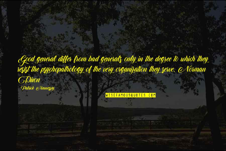 Psychopathology Quotes By Patrick Hennessey: Good general differ from bad generals only in