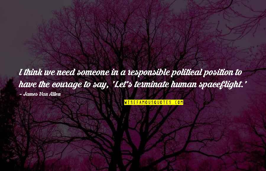 Psychopatic Quotes By James Van Allen: I think we need someone in a responsible