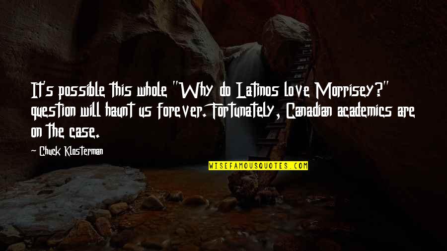 Psychopomp Movie Quotes By Chuck Klosterman: It's possible this whole "Why do Latinos love