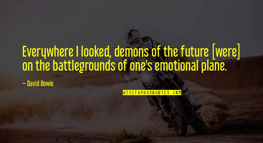 Psychosis Quotes By David Bowie: Everywhere I looked, demons of the future [were]