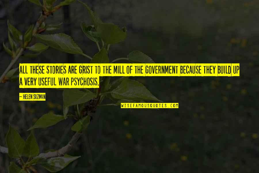 Psychosis Quotes By Helen Suzman: All these stories are grist to the mill