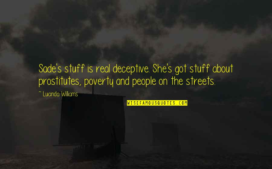 Psychotic Jealousy Quotes By Lucinda Williams: Sade's stuff is real deceptive. She's got stuff