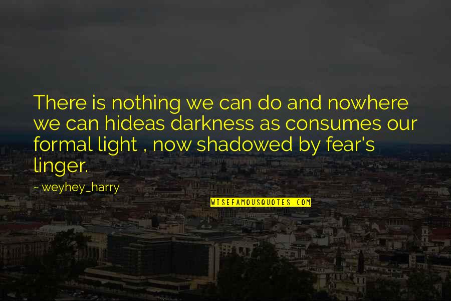 Psychotic Quotes By Weyhey_harry: There is nothing we can do and nowhere
